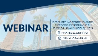 Webinar: Tendencias del mercado inmobiliario en Florida. Análisis Q1 2024